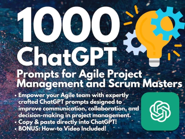 1000 ChatGPT Prompts for Agile Project Management and Scrum Masters