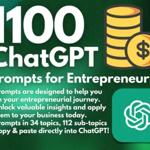 1100 ChatGPT Prompts for Entrepreneurs | Mindset Mastery for Entrepreneurs | AI-Powered Entrepreneur’s Toolkit | Copy & Paste | Biz Success