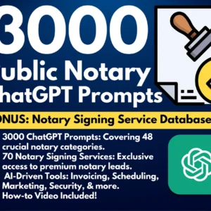 3000 ChatGPT Prompts for Public Notary Professionals | Become a Notary Includes Notary Signing Database | Signing Agent Business Plan