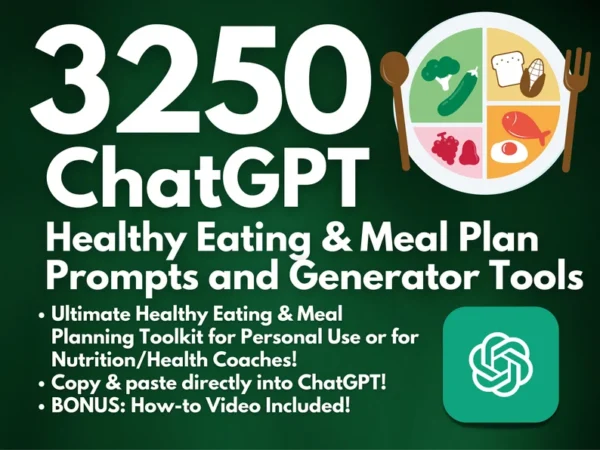 3250 ChatGPT Prompts for Healthy Eating and Meal Planning + Personalized Meal Planner + Recipe Generator Tools