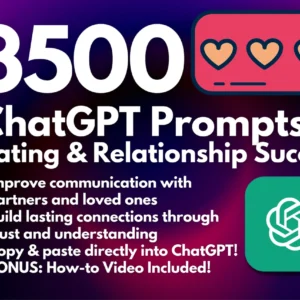 3500 ChatGPT Prompts for Dating and Relationship Success | Build Lasting Relationships | Get More Dates Make Better Connections Love Coach