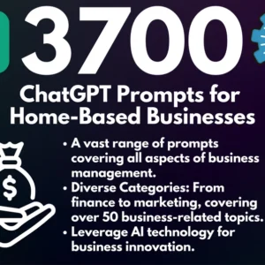 3700 ChatGPT Prompts for Home-Based Business | Start and Grow a Successful Business with AI | Make Money Passive Income Side Hustle