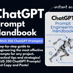 ChatGPT Prompt Engineering Handbook | BONUS 350 Prompts | Learn How to Write Prompts that Get Results | AI | Chatbot | OpenAI