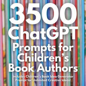 ChatGPT Prompts for Children’s Book Authors | Storyteller’s Treasure: Children’s Book Writing & Idea Generation Kit | Imagination Inspire
