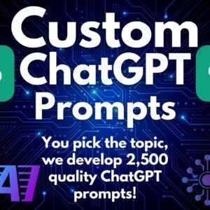 Custom ChatGPT Prompts | You Decide the Category, We Develop the Prompts | Customized AI Help Powered by ChatGPT | Prompt Engineering DFY