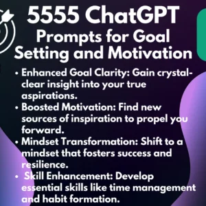 Goal Setting and Motivation ChatGPT Prompts | Improve your Life with the help of AI | ChatGPT’s 5555 Pathways to Success Ultimate AI Prompts