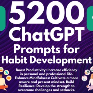 Habit Development ChatGPT Prompts | 5200 Prompts for Break Bad Habits and Develop Good Ones | Prompts for Life Coaches and Self-Helpers