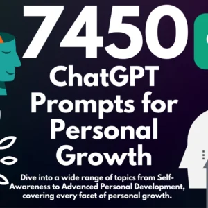 Personal Growth ChatGPT Prompts | Become the best you with the help of AI | ChatGPT-Powered Growth Prompts for Life Coaches and Self-Helpers