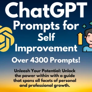 Self-Improvement ChatGPT Prompts | Transform Your Life: Comprehensive ChatGPT Prompt Collection for Personal Mastery | Copy and Paste